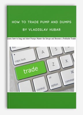 How to Trade Pump and Dumps by Vladislav Hubar