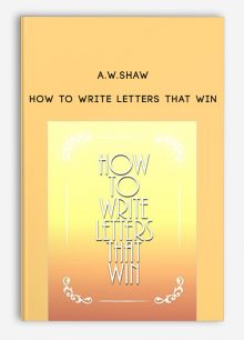 How to Write Letters that Win by A.W.Shaw