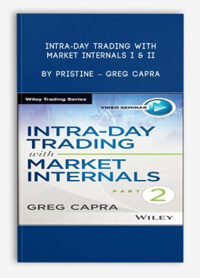 Intra-Day Trading with Market Internals I & II by Pristine – Greg Capra
