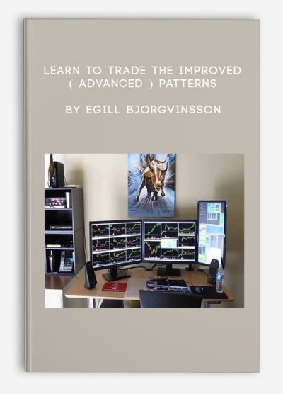 Learn to Trade The Improved ( Advanced ) Patterns by Egill Bjorgvinsson