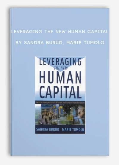 Leveraging the New Human Capital by Sandra Burud, Marie Tumolo