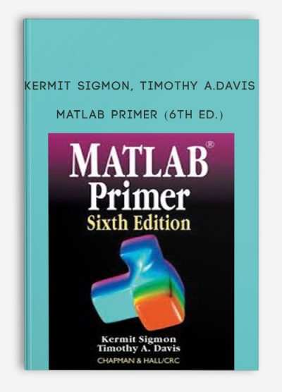 MATLAB Primer (6th Ed.) by Kermit Sigmon, Timothy a.Davis