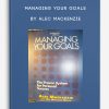 Managing Your Goals by Alec MacKenzie