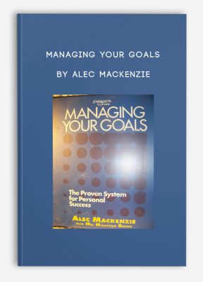 Managing Your Goals by Alec MacKenzie