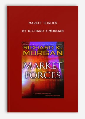 Market Forces by Richard K.Morgan