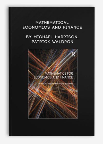 Mathematical Economics and Finance by Michael Harrison, Patrick Waldron