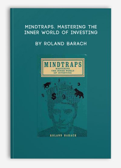 Mindtraps. Mastering the Inner World of Investing by Roland Barach