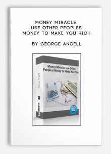 Money Miracle. Use Other Peoples Money to Make You Rich by George Angell