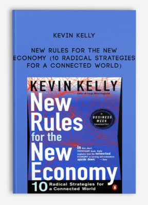 New Rules for the New Economy (10 Radical Strategies for a Connected World) by Kevin Kelly