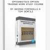 Optionectics Option Trading Home Study Course by George Fontanills & Tom Gentile