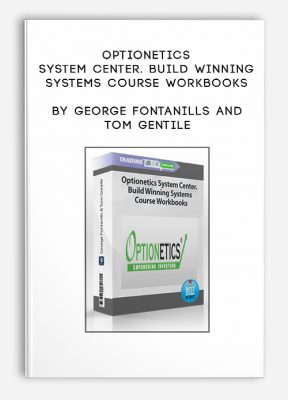 Optionetics System Center. Build Winning Systems Course Workbooks by George Fontanills & Tom Gentile