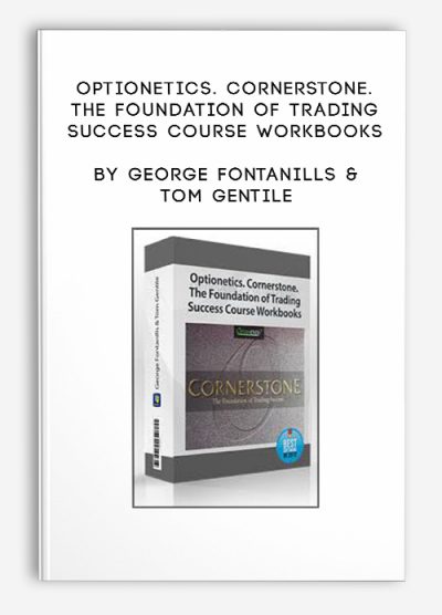 Optionetics. Cornerstone. The Foundation of Trading Success Course Workbooks by George Fontanills & Tom Gentile