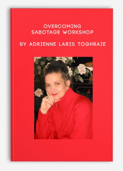 Overcoming Sabotage Workshop by Adrienne Laris Toghraie