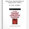 Practical Applications of Candlestick Charts by Gary Wagner