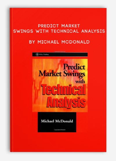Predict Market Swings with Technical Analysis by Michael McDonald
