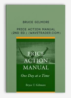 Price Action Manual (2nd Ed.) (wavetrader.com) by Bruce Gilmore