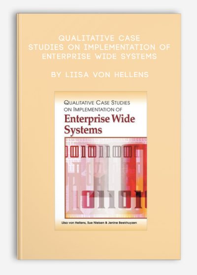Qualitative Case Studies on Implementation of Enterprise Wide Systems by Liisa Von Hellens
