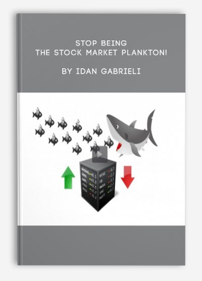 Stop Being the Stock Market Plankton! by Idan Gabrieli