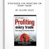Strategies for Profiting on Every Trade by Oliver Velez