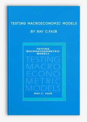 Testing Macroeconomic Models by Ray C.Fair