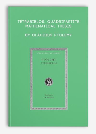 Tetrabiblos. Quadripartite Mathematical Thesis by Claudius Ptolemy