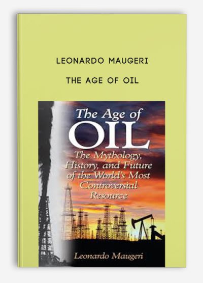 The Age of Oil by Leonardo Maugeri