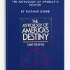 The Astrology of America’s Destiny by Rudhyar Danne