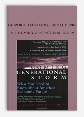 The Coming Generational Storm by Laurence J.Kotlikoff, Scott Burns