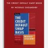 The Credit Default Swap Basis by Moorad Choundhry