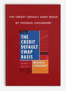 The Credit Default Swap Basis by Moorad Choundhry