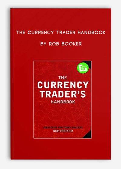 The Currency Trader Handbook by Rob Booker