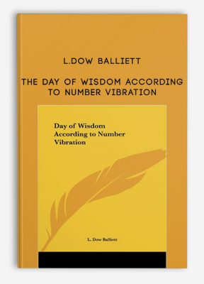The Day of Wisdom According to Number Vibration by L.Dow Balliett