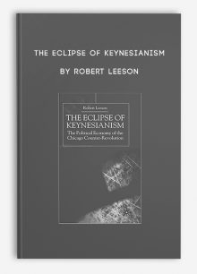The Eclipse of Keynesianism by Robert Leeson