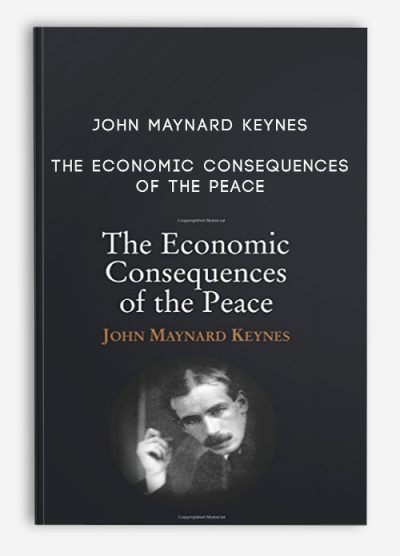 The Economic Consequences Of The Peace by John Maynard Keynes