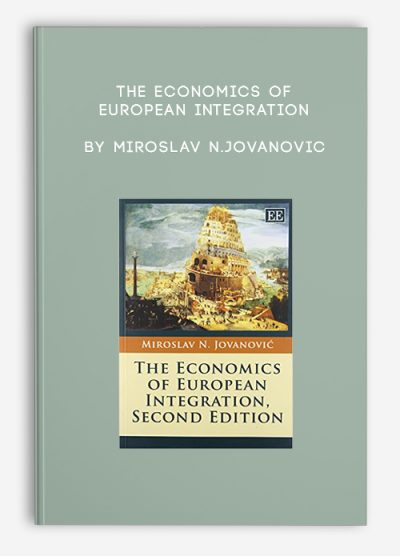 The Economics of European Integration by Miroslav N.Jovanovic