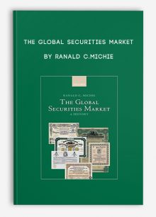 The Global Securities Market by Ranald C.Michie