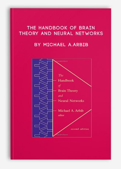 The Handbook of Brain Theory and Neural Networks by Michael A.Arbib