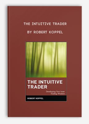 The Intuitive Trader by Robert Koppel