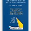 The Investors Guide to Active Asset Allocation by Martin Pring