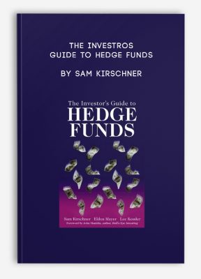 The Investros Guide to Hedge Funds by Sam Kirschner