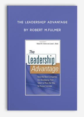 The Leadership Advantage by Robert M.Fulmer