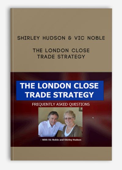 The London Close Trade Strategy by Shirley Hudson and Vic Noble
