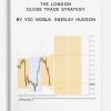 The London Close Trade Strategy by Vic Noble, Shirley Hudson