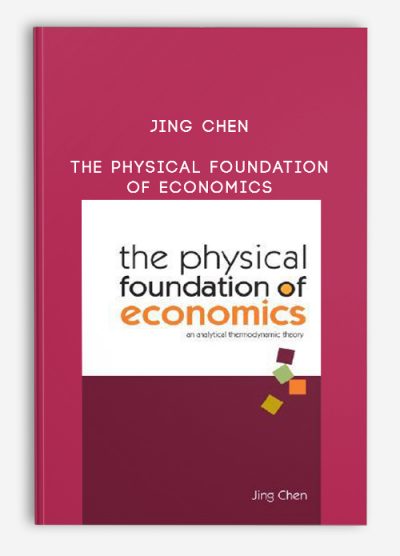 The PhysicalThe Physical foundation of Economics by Jing Chen foundation of Economics by Jing Chen