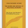 The Scope and Method of Political Economy by John Maynard Keynes