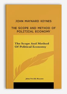 The Scope and Method of Political Economy by John Maynard Keynes