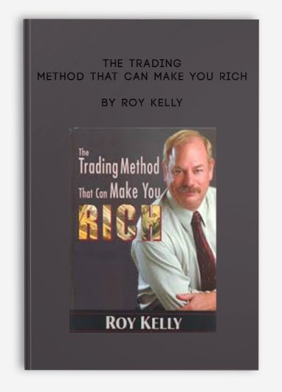 The Trading Method That Can Make You Rich by Roy Kelly