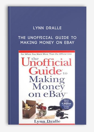 The Unofficial Guide to Making Money on eBay by Lynn Dralle