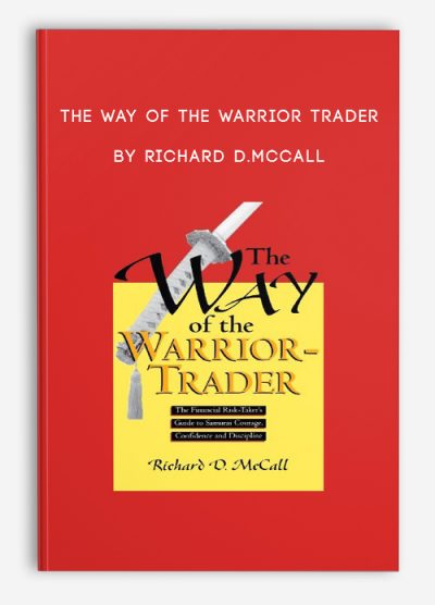 The Way of the Warrior Trader by Richard D.McCall