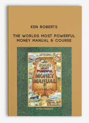 The Worlds Most Powerful Money Manual and Course by Ken Roberts